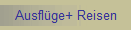 Ausfl�ge+ Reisen