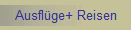 Ausfl�ge+ Reisen