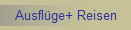 Ausfl�ge+ Reisen